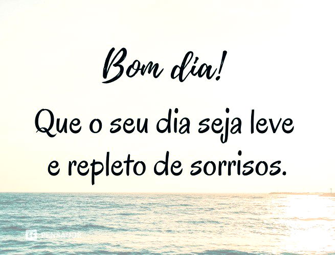 Bom Dia! Que O Seu Dia Seja Leve E Repleto De Sorrisos.