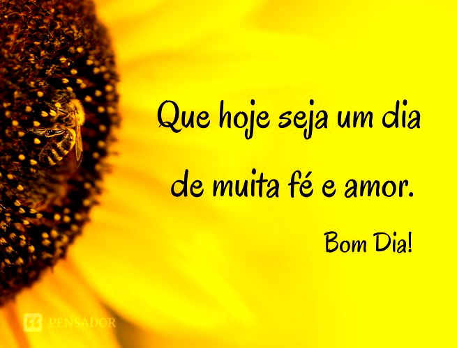 Que Hoje Seja Um Dia De Muita Fé E Amor. Bom Dia!